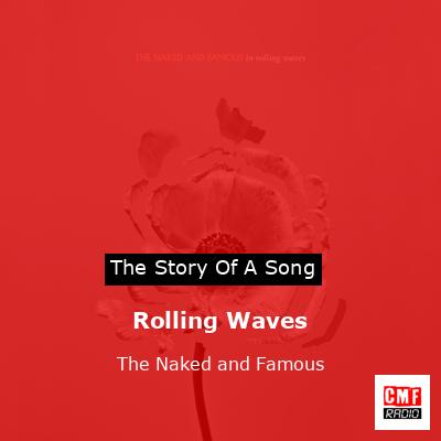 Rolling Waves – The Naked and Famous