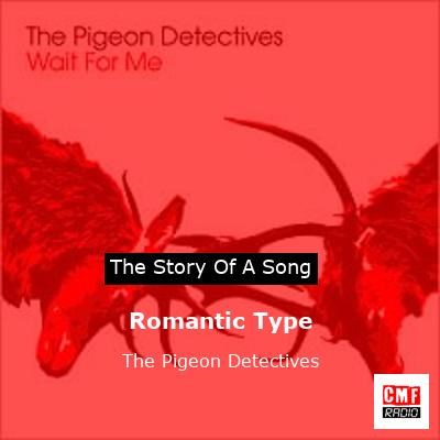 Romantic Type – The Pigeon Detectives