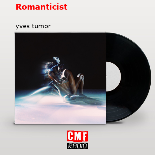 Romanticist – yves tumor