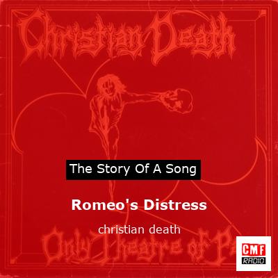 Romeo’s Distress – christian death
