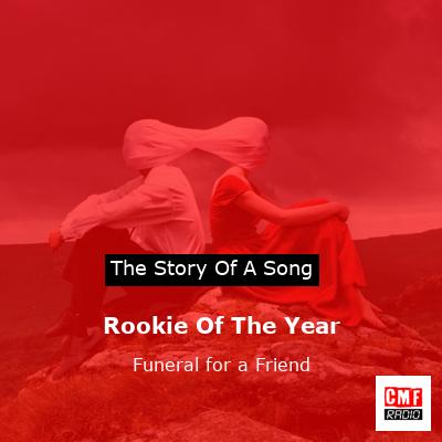 Rookie Of The Year – Funeral for a Friend
