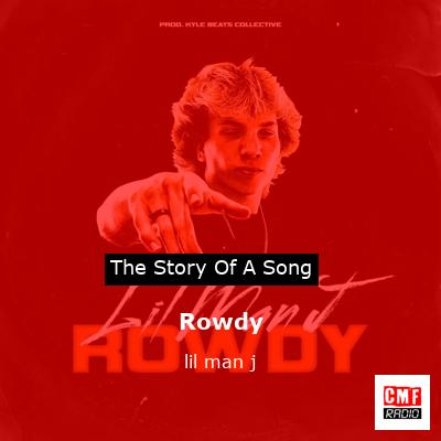 Rowdy – lil man j