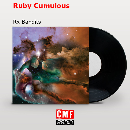 Ruby Cumulous – Rx Bandits