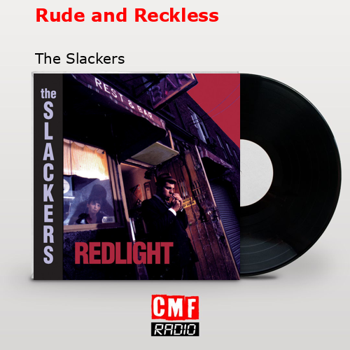 Rude and Reckless – The Slackers