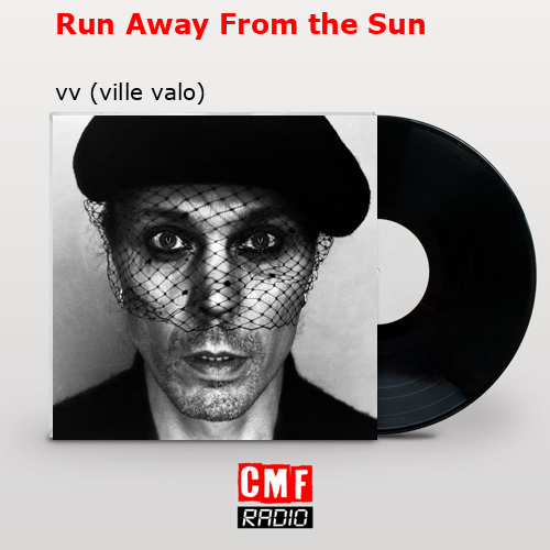 Run Away From the Sun – vv (ville valo)