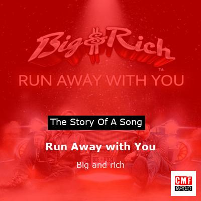 Run Away with You – Big and rich