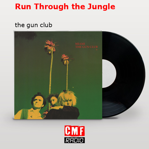 Run Through the Jungle – the gun club