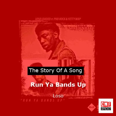 Run Ya Bands Up – Loso