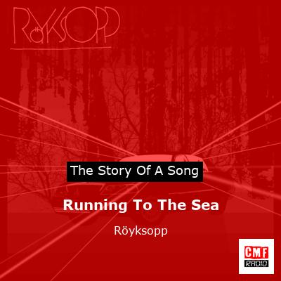 final cover Running To The Sea Royksopp
