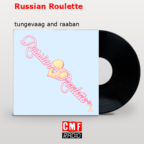 Tungevaag & Raaban – Russian Roulette Lyrics