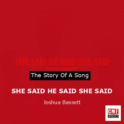 SHE SAID HE SAID SHE SAID – Joshua Bassett
