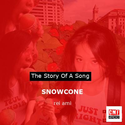SNOWCONE – rei ami