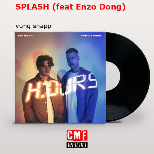 SPLASH (feat Enzo Dong) – yung snapp