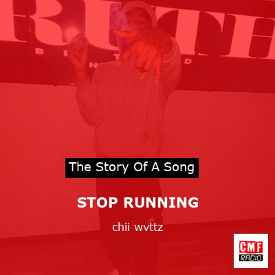 STOP RUNNING – chii wvttz