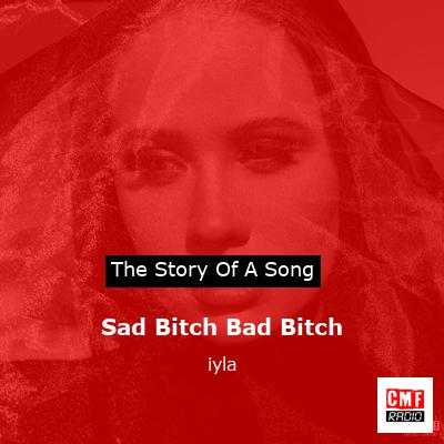 Sad Bitch Bad Bitch – iyla
