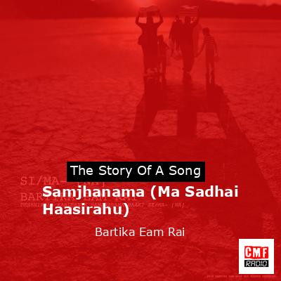 Samjhanama (Ma Sadhai Haasirahu) – Bartika Eam Rai