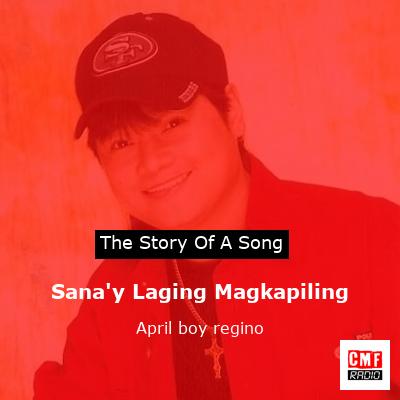 Sana’y Laging Magkapiling – April boy regino