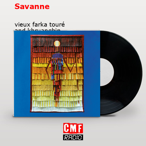 Savanne – vieux farka touré and khruangbin