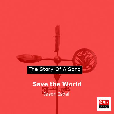 Save the World – Jason Isbell