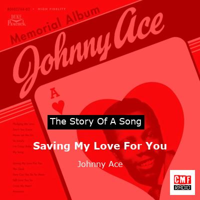 Saving My Love For You – Johnny Ace
