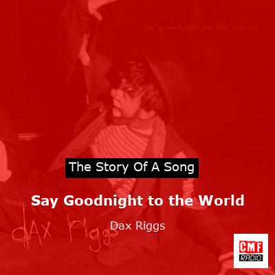 Say Goodnight to the World – Dax Riggs