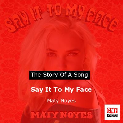 Say It To My Face – Maty Noyes