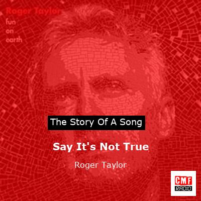 Say It’s Not True – Roger Taylor