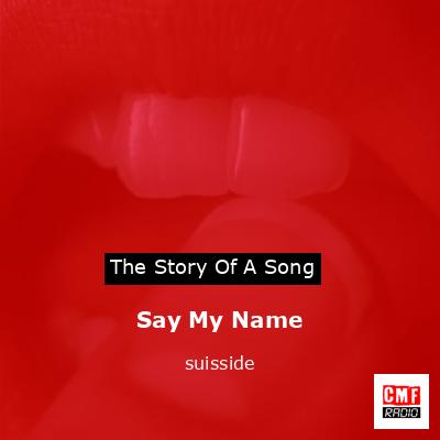 Say My Name – suisside