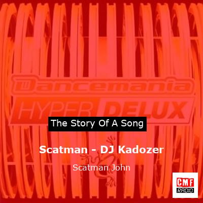 Scatman – DJ Kadozer – Scatman John