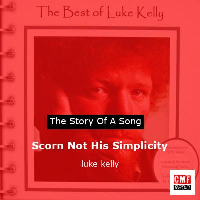 Scorn Not His Simplicity – luke kelly
