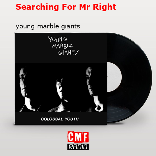 final cover Searching For Mr Right young marble giants