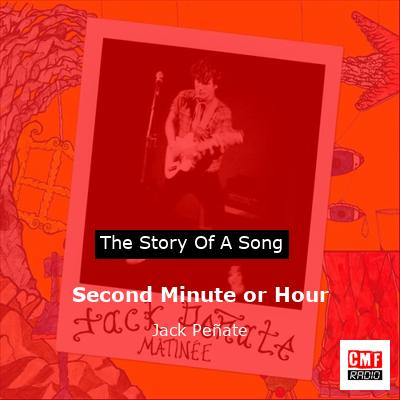 Second Minute or Hour – Jack Peñate