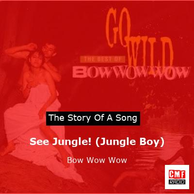 Bow Wow Wow – See Jungle [lyrics]
