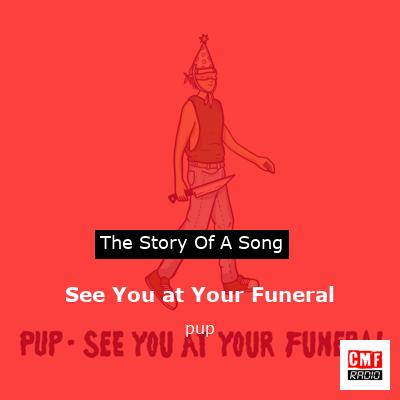 See You at Your Funeral – pup