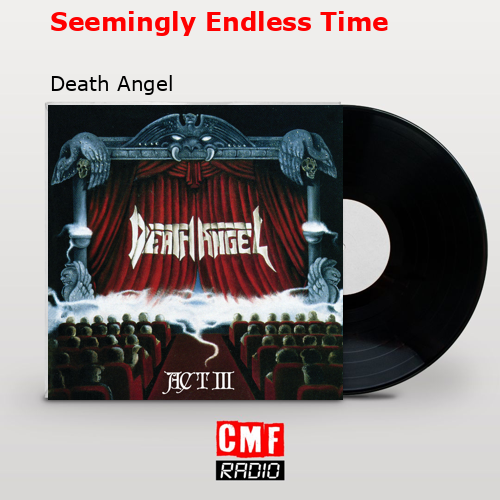 Seemingly Endless Time – Death Angel