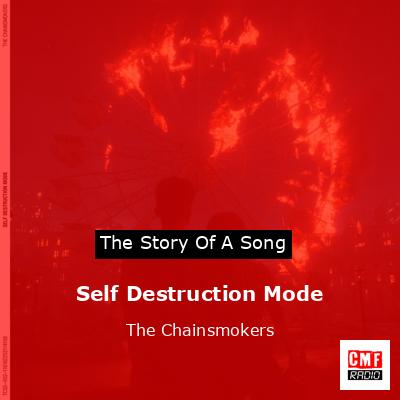 Self Destruction Mode – The Chainsmokers