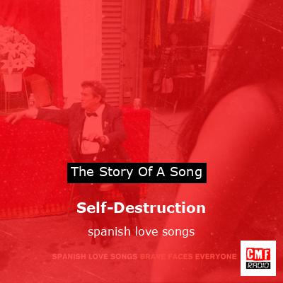 Self-Destruction – spanish love songs