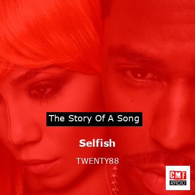 Selfish – TWENTY88
