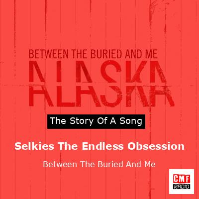 final cover Selkies The Endless Obsession Between The Buried And Me