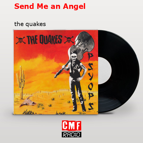Send Me an Angel – the quakes