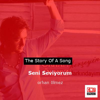 Seni Seviyorum – orhan ölmez