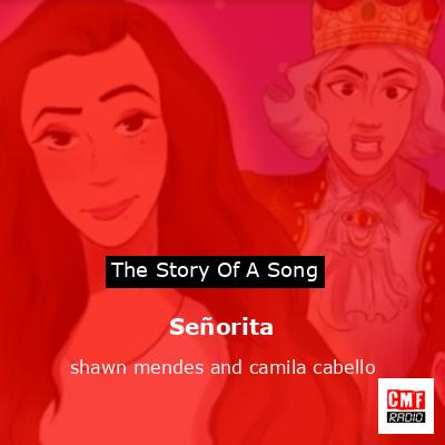 The story and meaning of the song 'Señorita - shawn mendes and camila