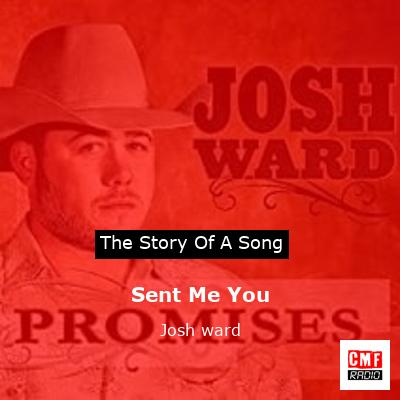 Sent Me You – Josh ward