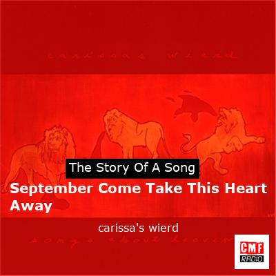 September Come Take This Heart Away – carissa’s wierd
