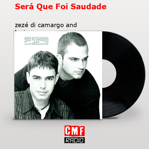 Será Que Foi Saudade? - Zezé Di Camargo & Luciano 