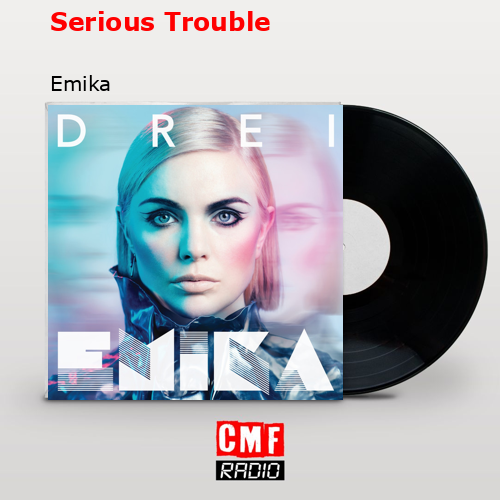 Serious Trouble – Emika