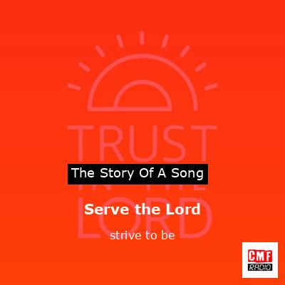 Serve the Lord – strive to be