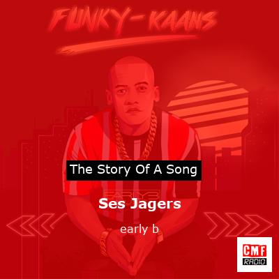 Ses Jagers – early b