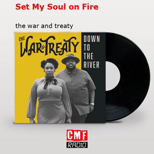 Set My Soul on Fire – the war and treaty