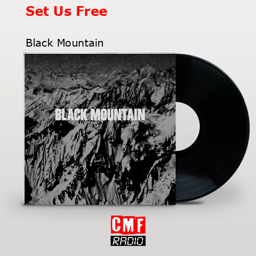 Set Us Free – Black Mountain